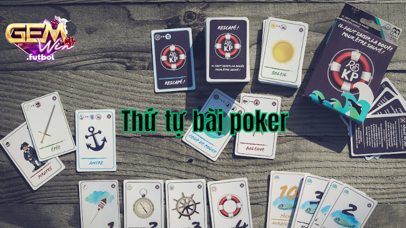 Biết được thứ tự bài poker giúp bạn chơi bài tốt